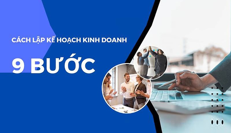 9 bước lập kế hoạch kinh doanh cụ thể và hiệu quả nhất 2024
