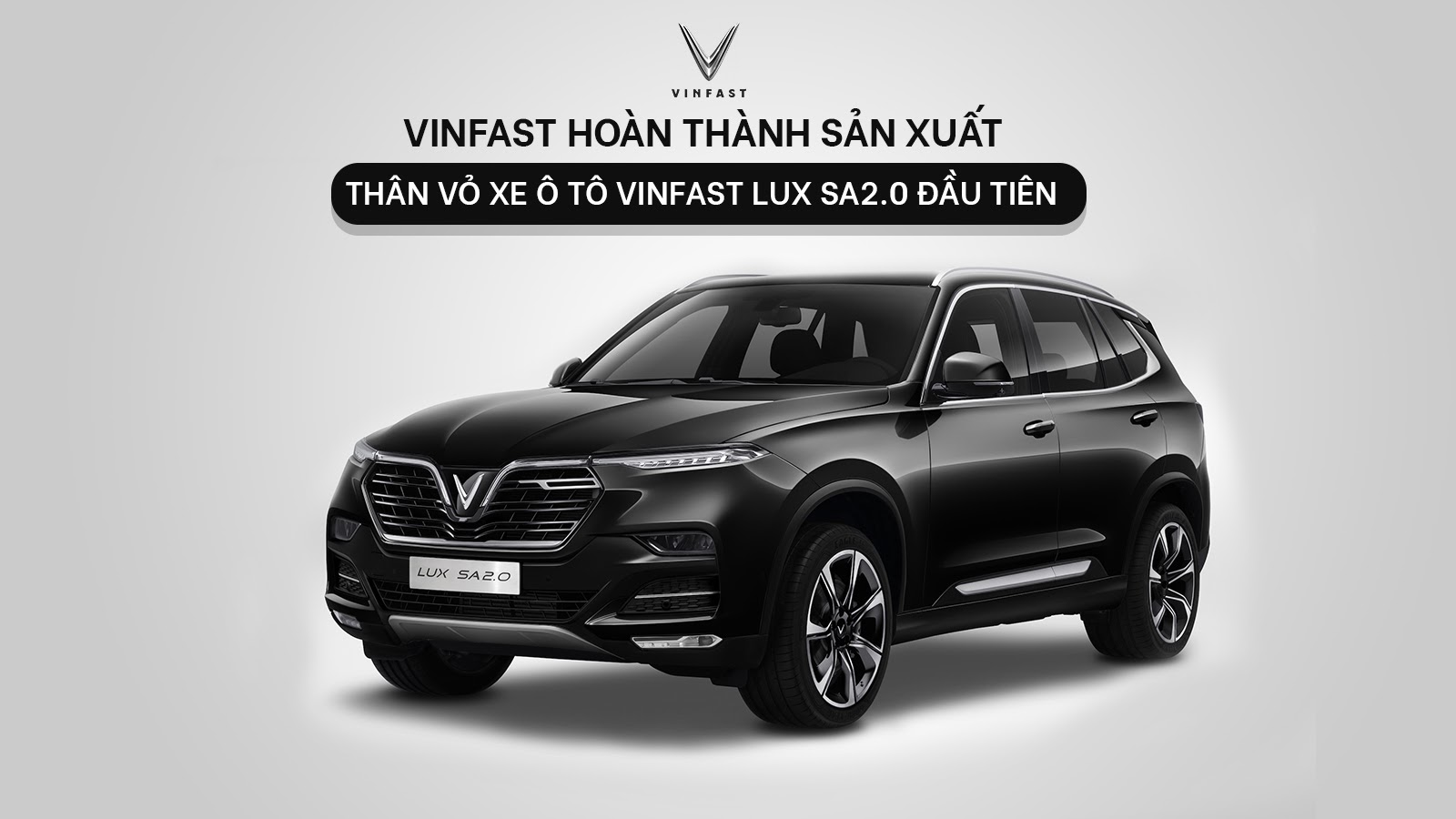 vinfast hoan thanh than vo xe o to lux sa20 dau tien
