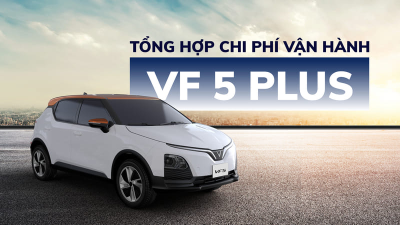 Tổng hợp chi phí vận hành VF 5 Plus