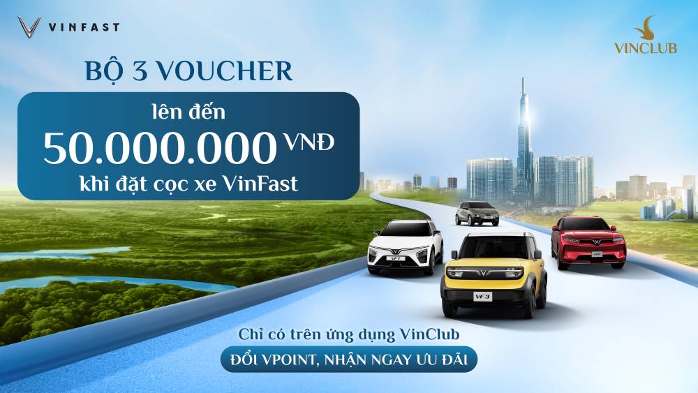 Voucher VinClub đặt cọc ô tô điện VinFast lên đến 50 triệu đồng